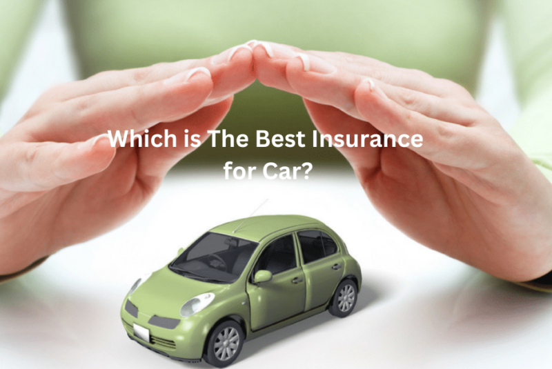 Which is The Best Insurance for Car?