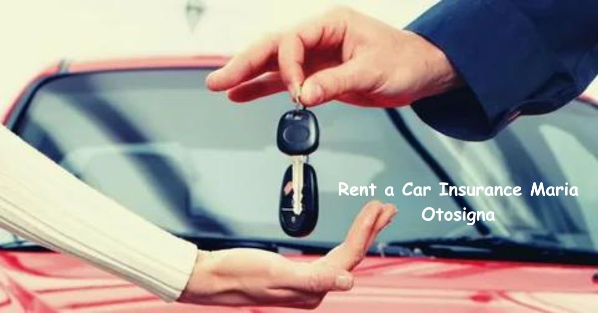 Rent a Car Insurance Maria Otosigna