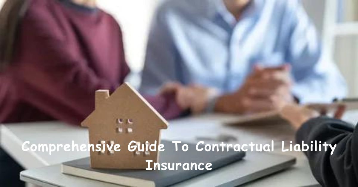 Comprehensive Guide To Contractual Liability Insurance