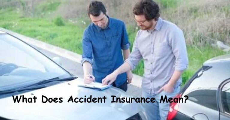 What Does Accident Insurance Mean?