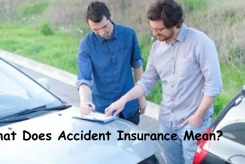 What Does Accident Insurance Mean?