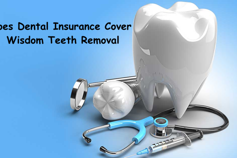 Does Dental Insurance Cover Wisdom Teeth Removal