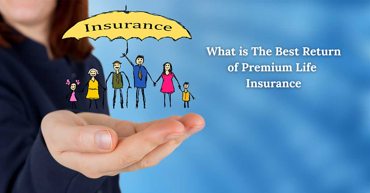 What is The Best Return of Premium Life Insurance